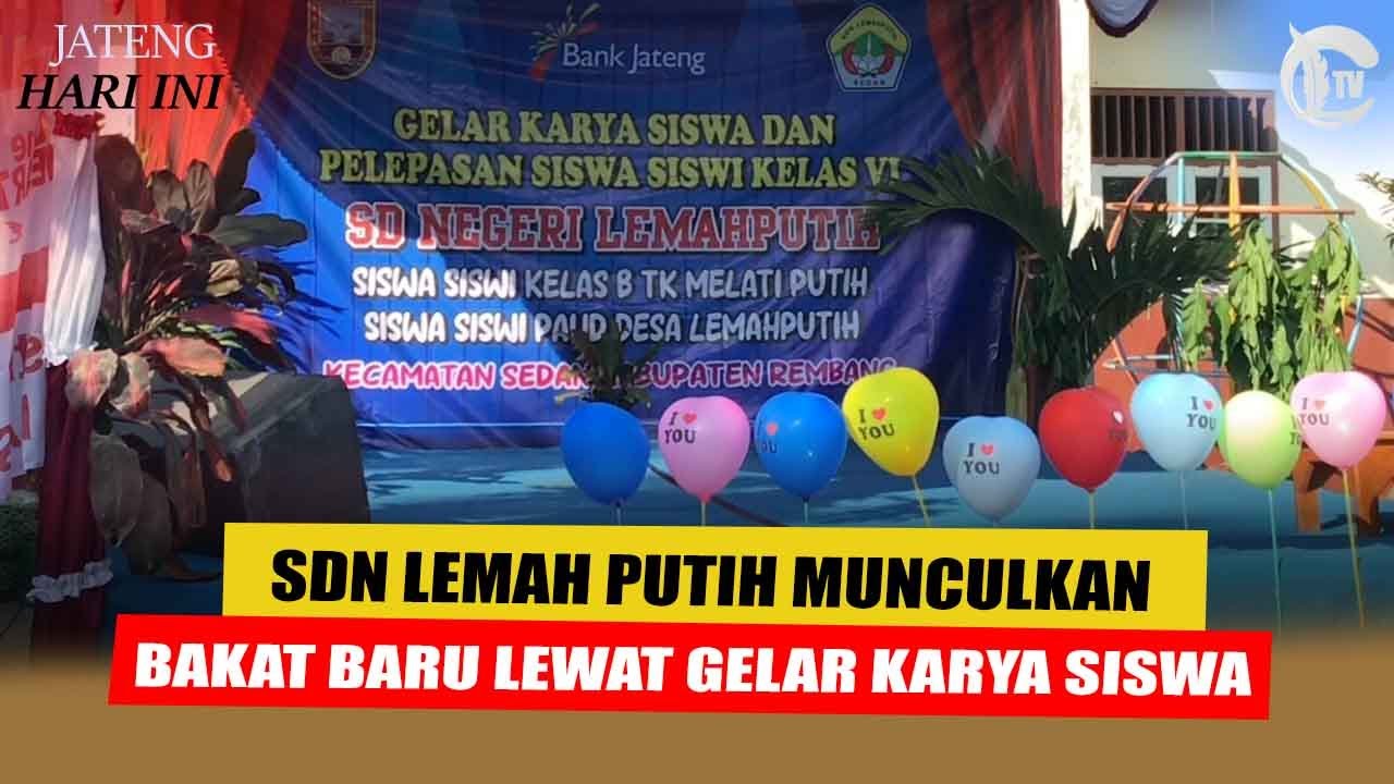 SDN LEMAH PUTIH MUNCULKAN BAKAT BARU LEWAT GELAR KARYA SISWA (REMBANG)
