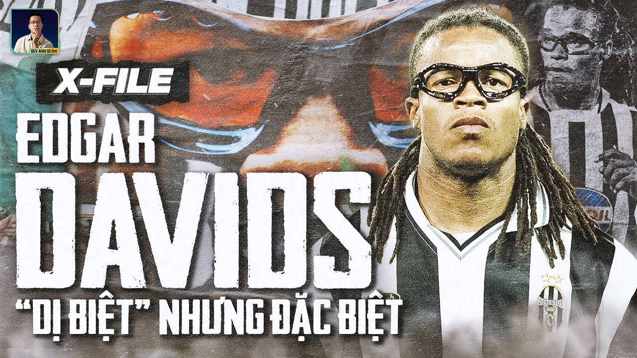 X-FILES | EDGAR DAVIDS: HUYỀN THOẠI “ĐẶC BIỆT