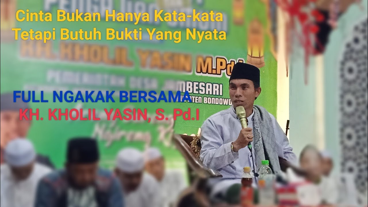 Kh. Kholil Yasin// Full Ngakak//Cinta Bukan Hanya Kata-kata Tetapi Butuh Bukti Yang Nyata