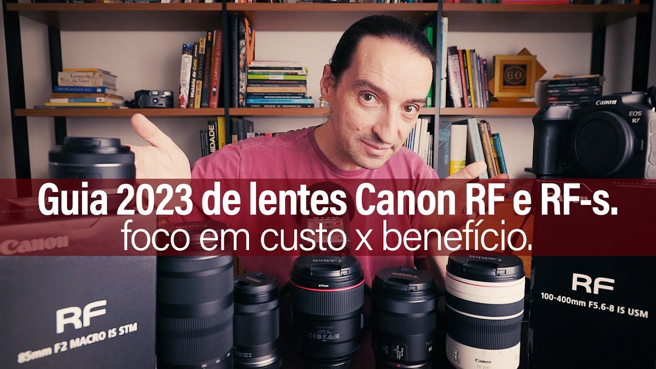 Guia de Lentes RF e RF-s 2023! 1h de vídeo, mas tem TUDO que você precisa saber da linha Canon.