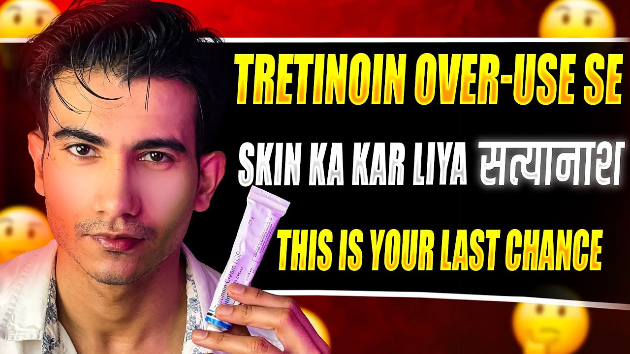 Tretinoin Overuse? Save Your Skin with my 6 years experience.