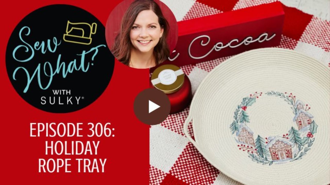 Sew What? Episode 306: Holiday Rope Tray