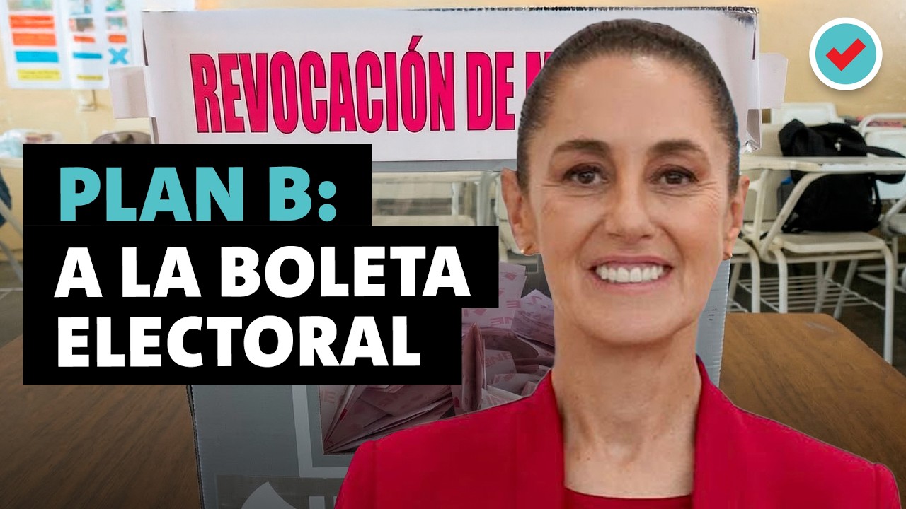 El Plan B: Sheinbaum a la boleta electoral | Episodio 246
