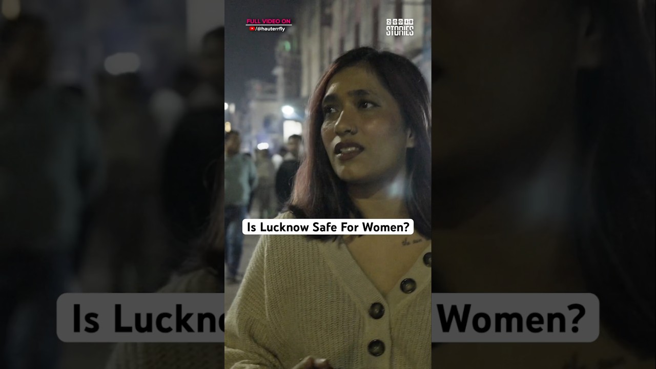 Is Lucknow Safe For Women At Night? #lucknow #hauterrfly #shorts #viral