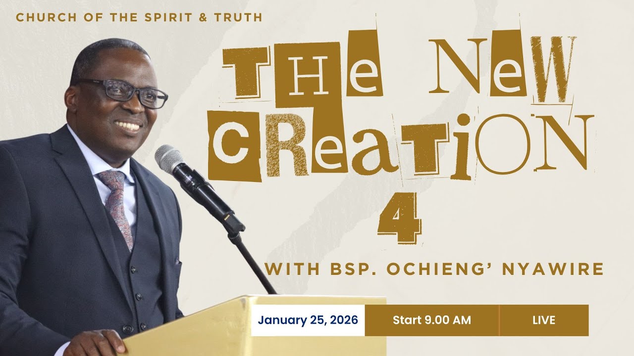 The New Creation Part 4 | Bible Study | 25th Jan 2026 | Bsp. Ochieng' Nyawire