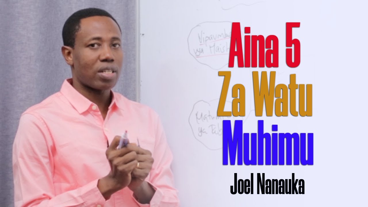 Aina 5 Za Watu Muhimu – Joel Nanauka