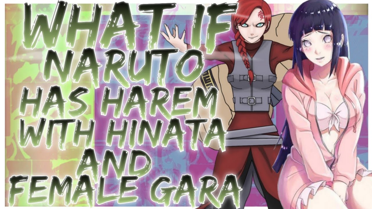 what if naruto has harem with hinata and female gara