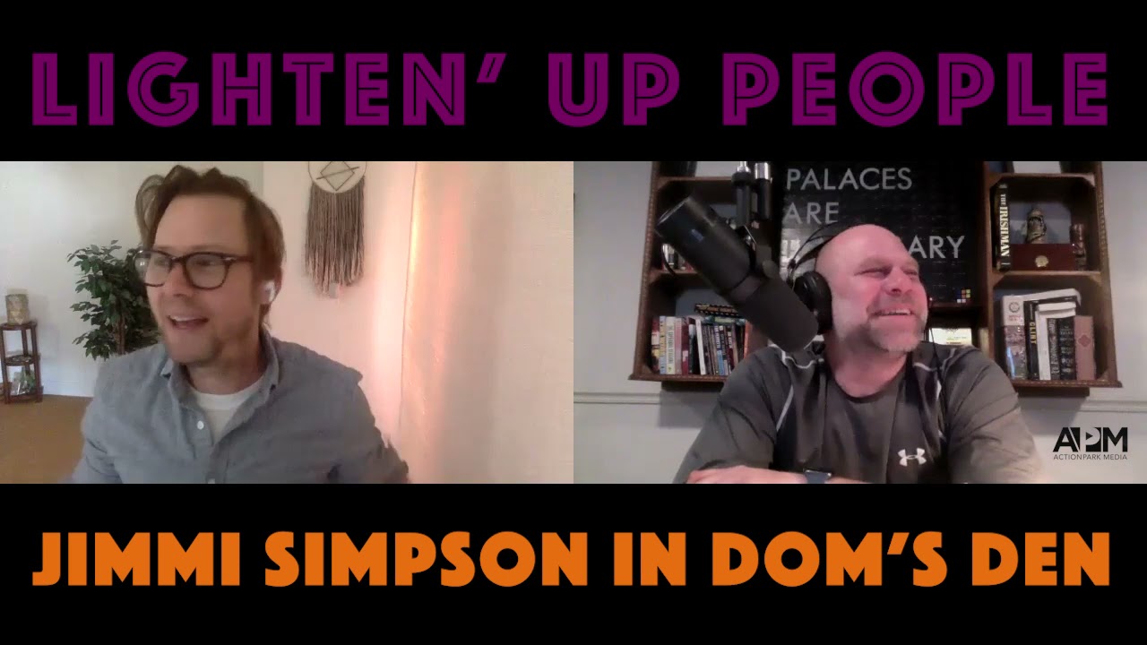 Dom's Den Ep. 9 - Jimmi Simpson - &ldquo;Ligthen' Up People!
