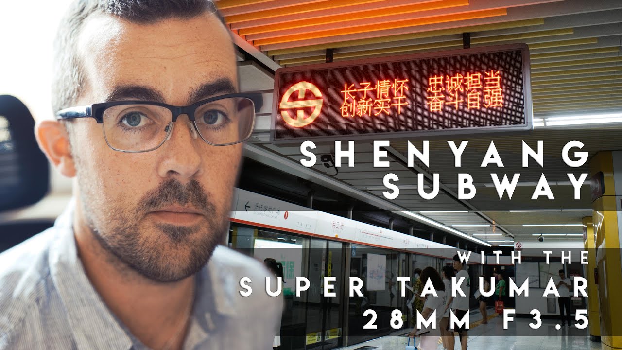 IS IT ANY GOOD? Shenyang Subway with the Super Takumar 28mm 3.5