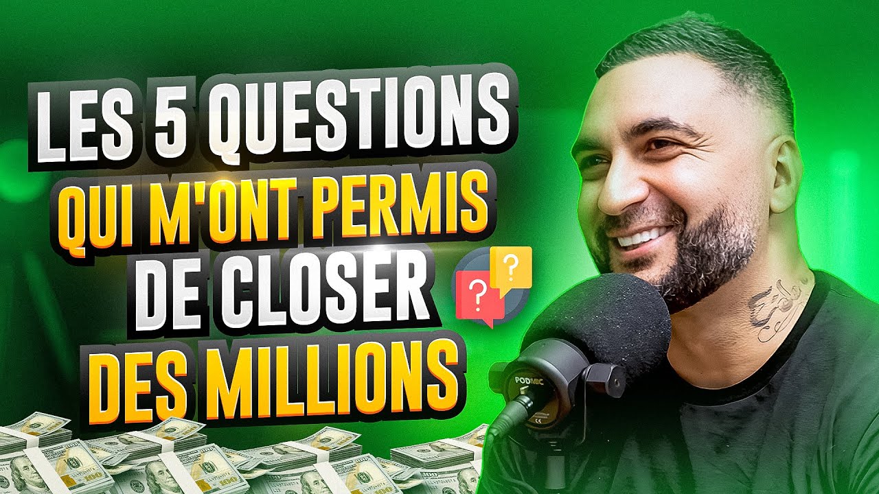 Les 5 questions de closing qui m'ont permis de closer des Millions