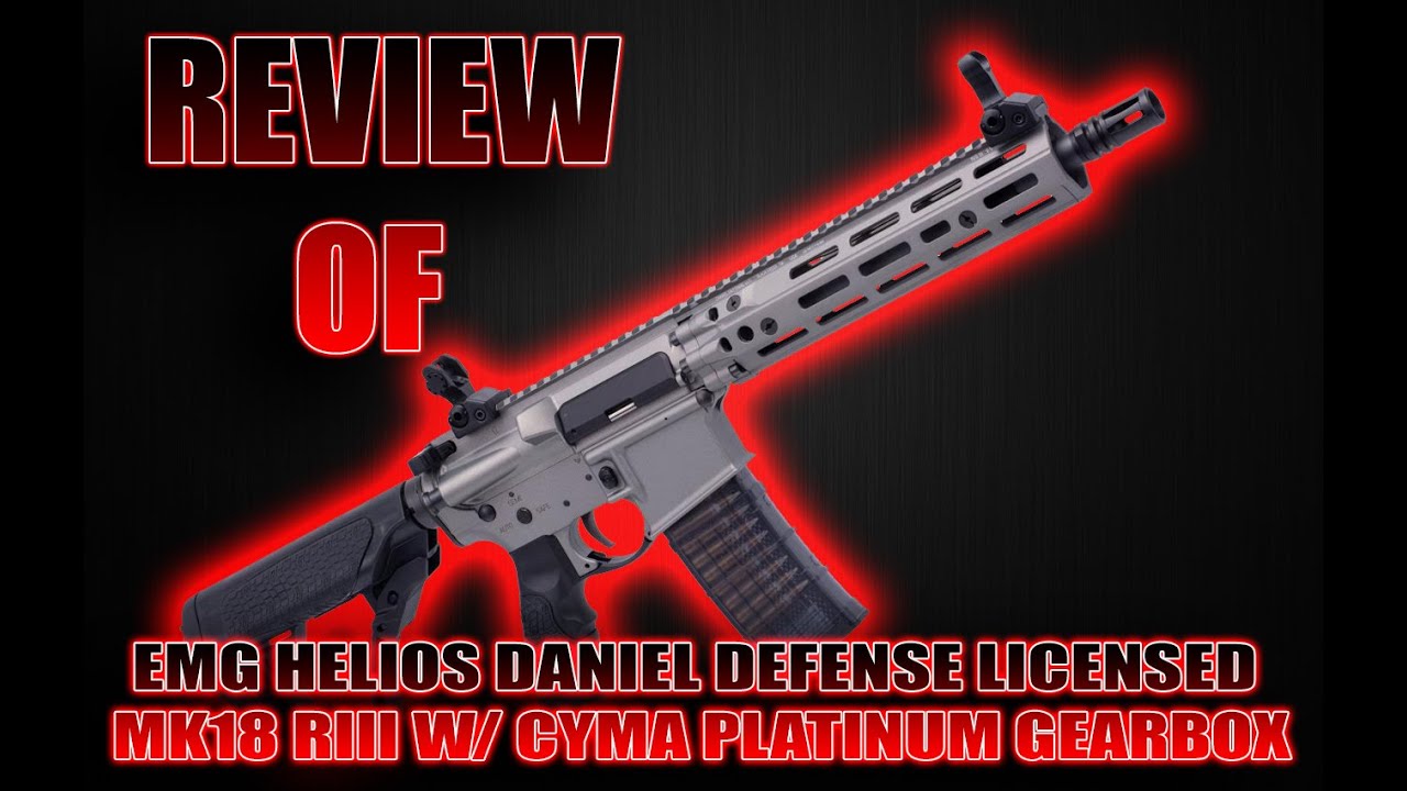 Review Of EMG Helios Daniel Defense Licensed MK18 RIII Airsoft AEG Rifle w/ CYMA Platinum Gearbox