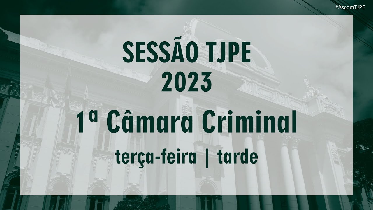 Sessão TJPE 2023 - 1ª Câmara Criminal (02/05/2023) Tarde