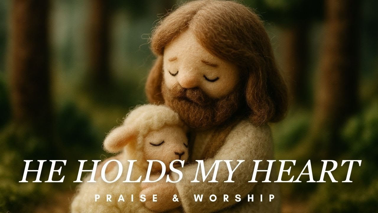 He Holds My Heart | Kids Worship Song with Needle-Felted Story | Jesus the Good Shepherd