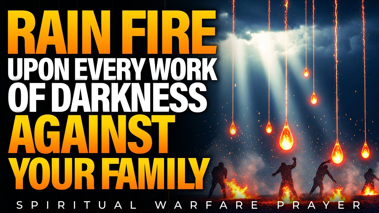 Pray With Fire | Destroy Every Agent of Darkness Assigned Against Your Household