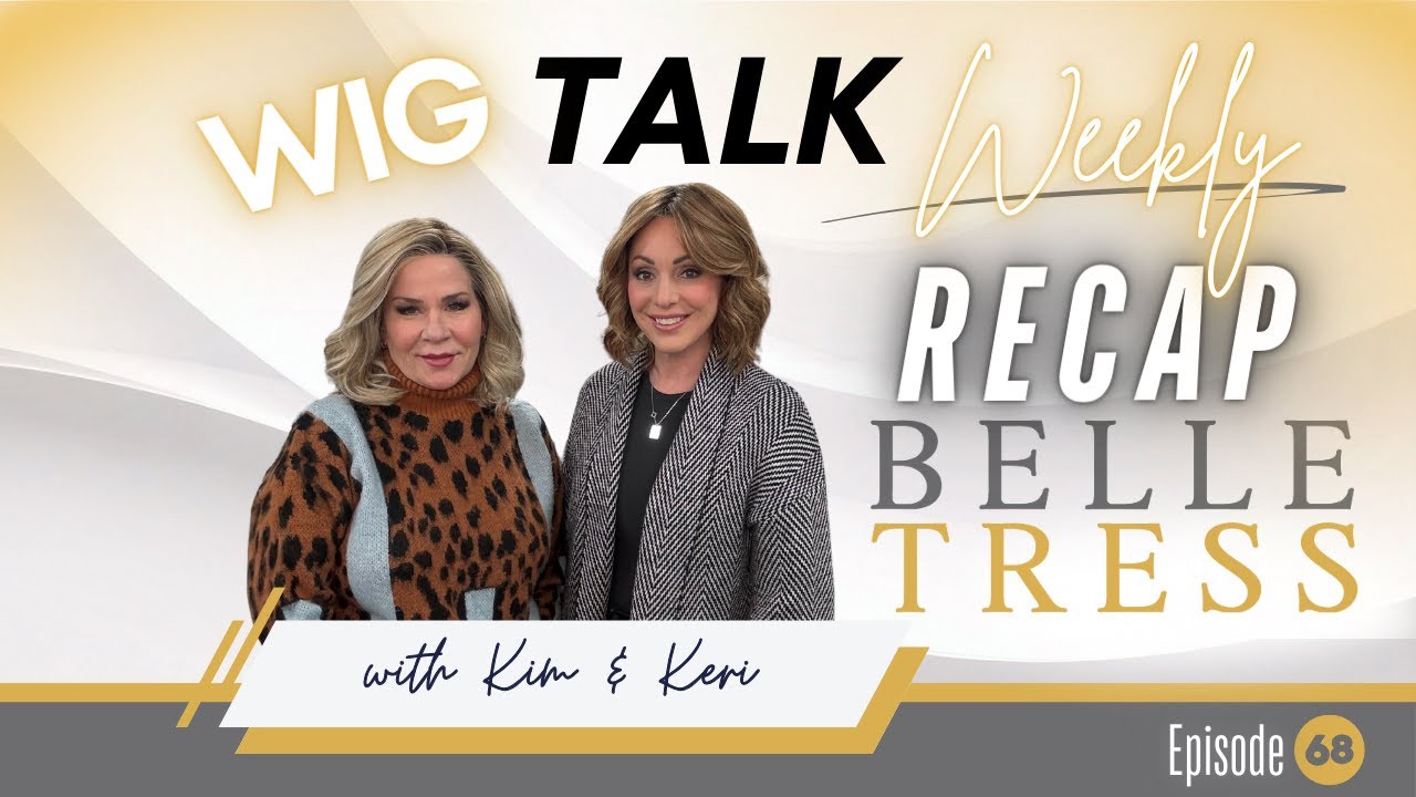Wig Talk Weekly Recap: BelleTress Fabulous Sale!