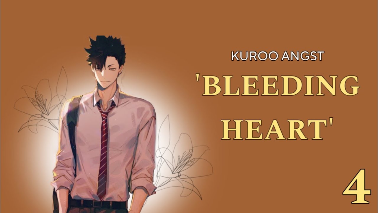 'Bleeding Hearts' | Kuroo Angst | BokuAkaKuroKen | 4/4