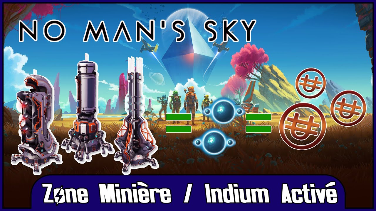 [No Man's Sky] Guide zone minière pour de l'argent rapide (Indium Activé)