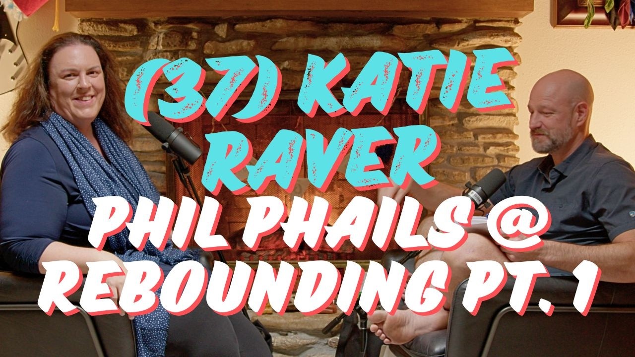 (037) Phil Phails @ Rebounding with Katie Raver | Phive (5) Questions