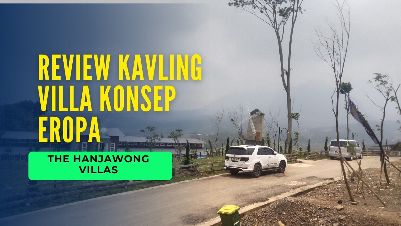 REVIEW KAVLING VILLA EROPA DEKAT JAKARTA  DI BOGOR TIMUR THE HANJAWONG VILLAS