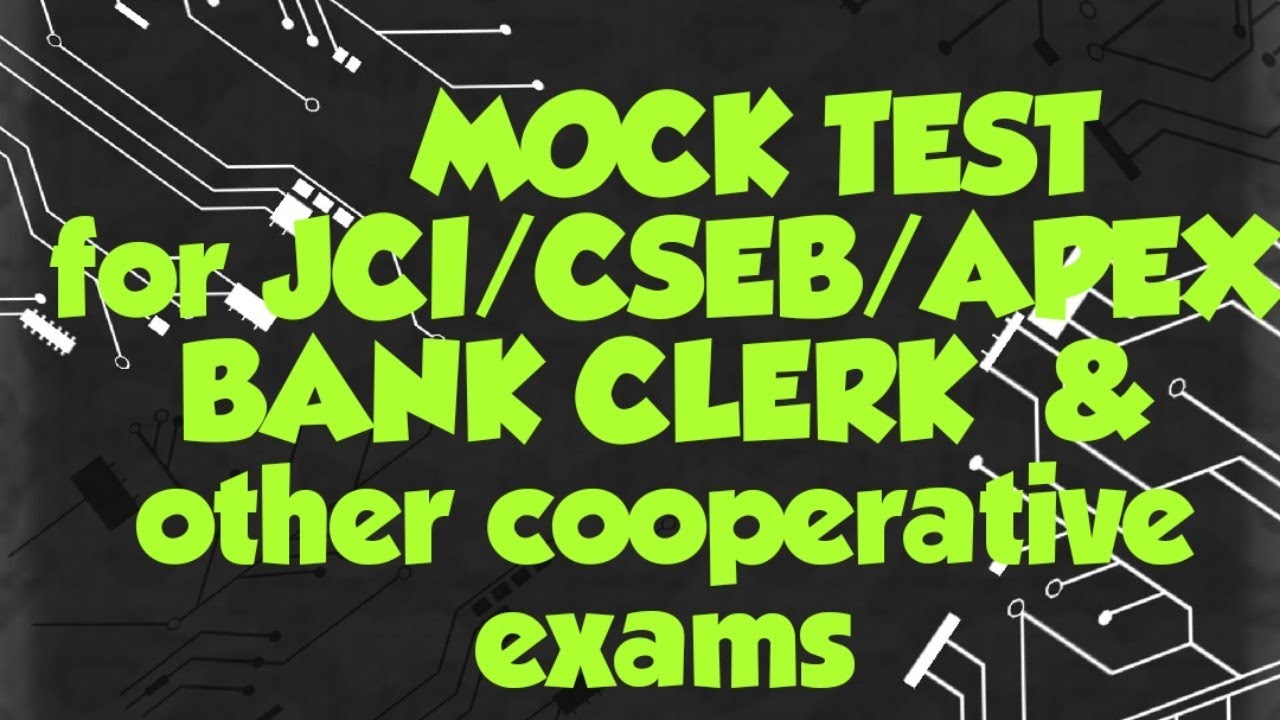 Mock Test for JCI/CSEB/APEX BANK CLERK AND OTHER COOPERATIVE EXAMS