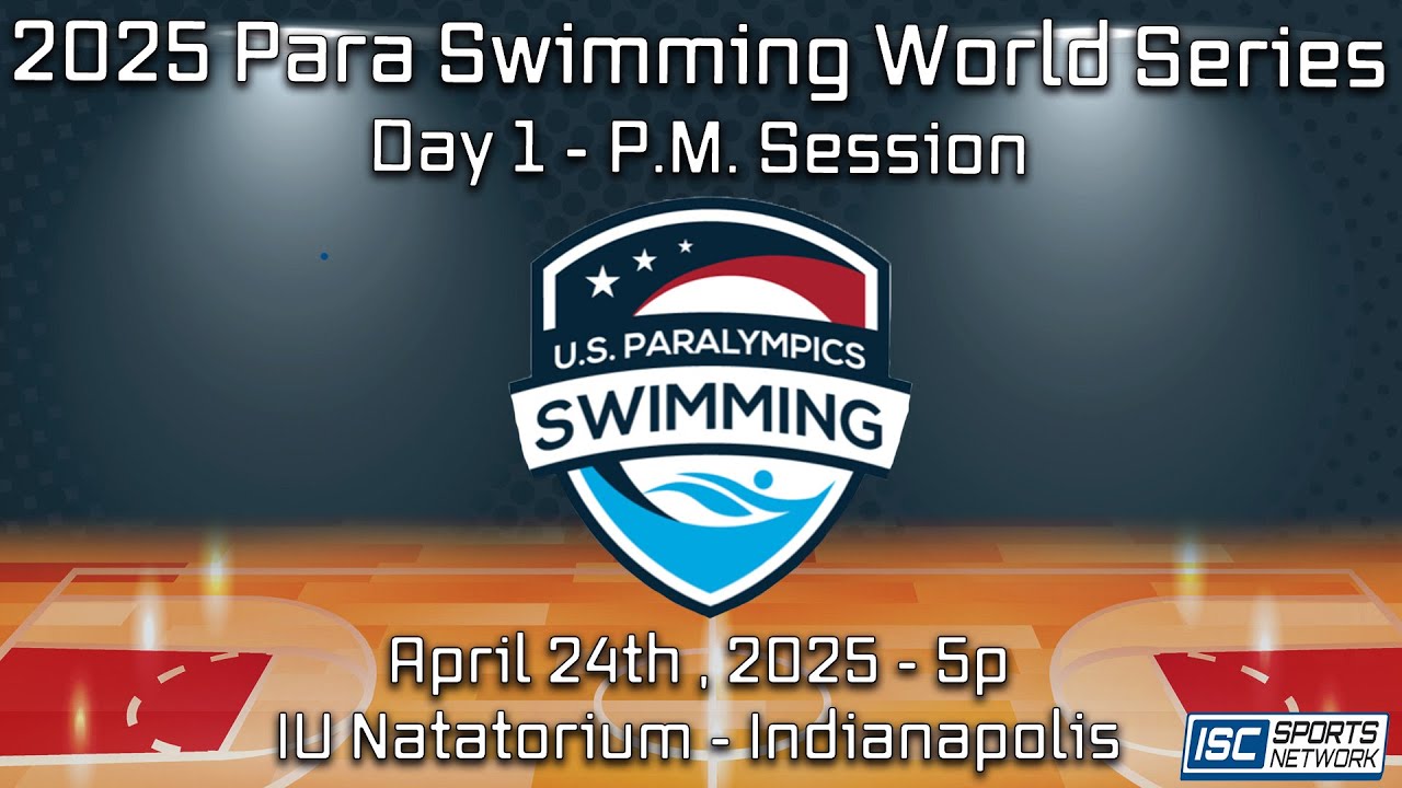 2025 SWIM Citi Para Swimming World Series USA -  4/24 Evening Session
