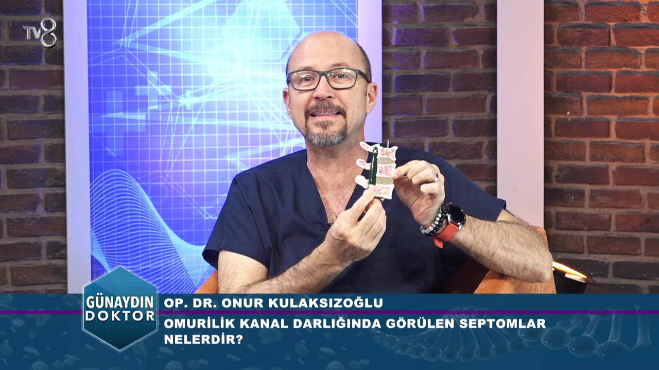 OMURİLİK KANAL DARLIĞINDA GÖRÜLEN SEMPTOMLAR NELERDİR? OP. DR. ONUR KULAKSIZOĞLU