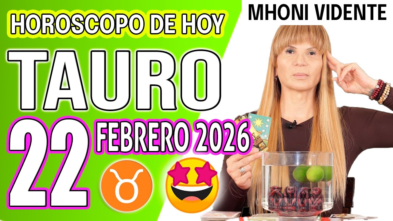 TAURO ♉ 🌟ALGO SE VA PARA SIEMPRE Y POR FIN RESPIRAS… 🔥 HOROSCOPO De Hoy 22 de FEBRERO 2026 Mhoni
