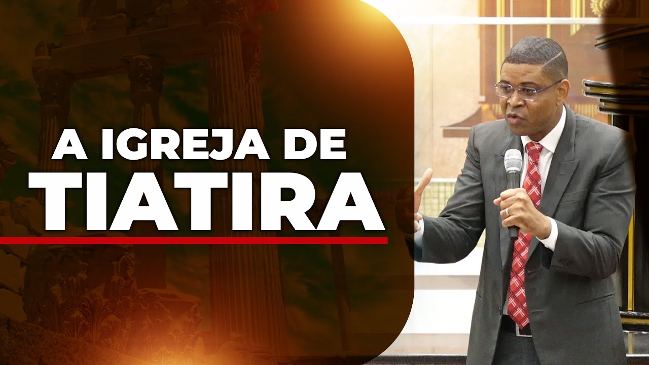 A Igreja de Tiatira | Bispo Alberto Segunda