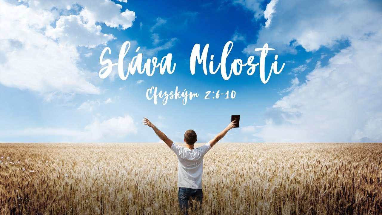 Sláva Milosti - Efeským 2,6-10