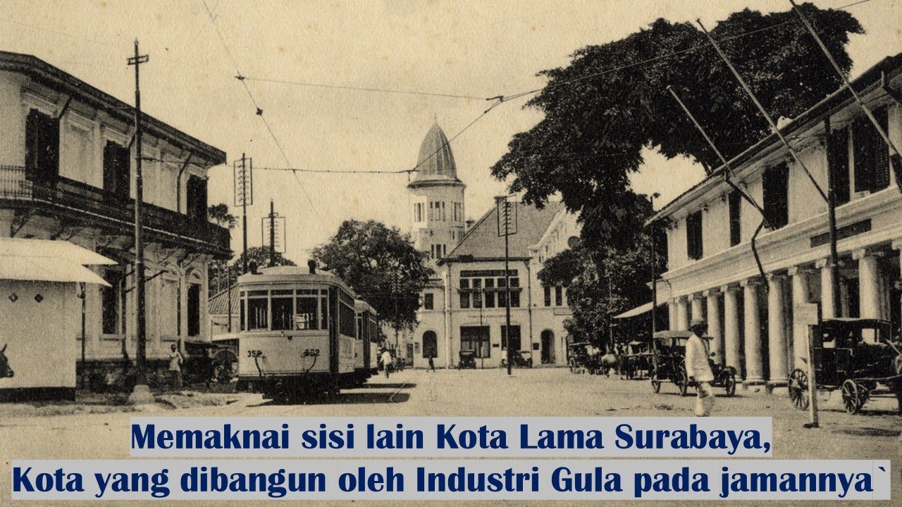 Kota Lama Surabaya, Kota yang dibangun oleh Industri Gula