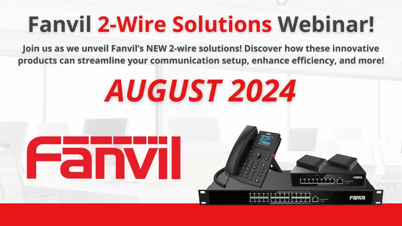 Fanvil 2-Wire Solutions Webinar | August 2024
