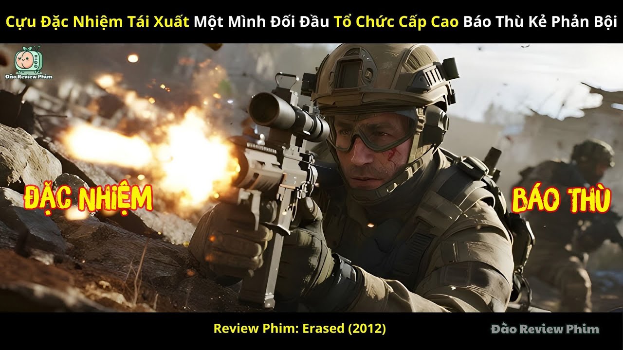 [Review Phim] Cựu Đặc Nhiệm Tái Xuất Một Mình Đối Đầu Tổ Chức Cấp Cao Báo Thù Kẻ Phản Bội