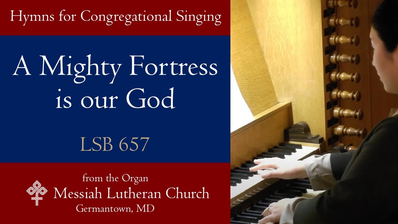 LSB 657 | A Mighty Fortress Is Our God | A Beloved Hymn of Courage and Faith