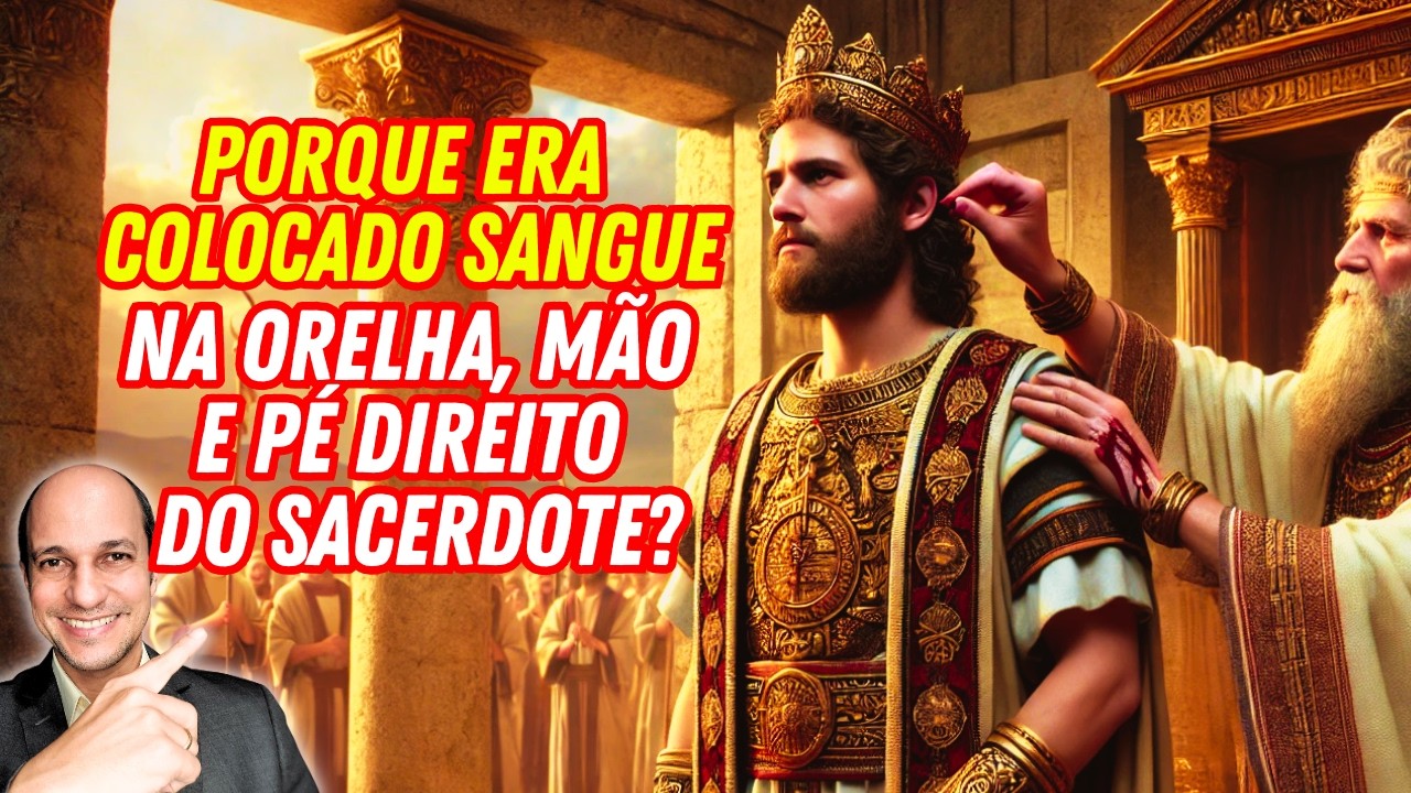 O INCRÍVEL MOTIVO DE SER COLOCADO SANGUE NA ORELHA, MÃO E PÉ DIREITO DOS SACERDOTES!