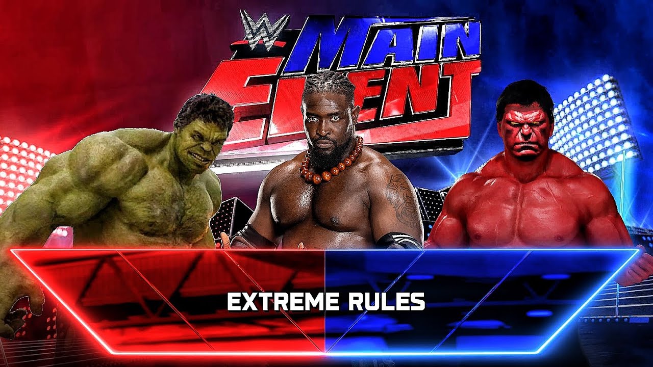 Hulk Vs Oba Femi Vs Red Hulk - Extreme Rules Match At WWE Main Event