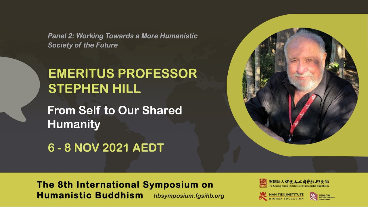 Panel 2: Emeritus Prof Stephen Hill - From Self to Our Shared Humanity