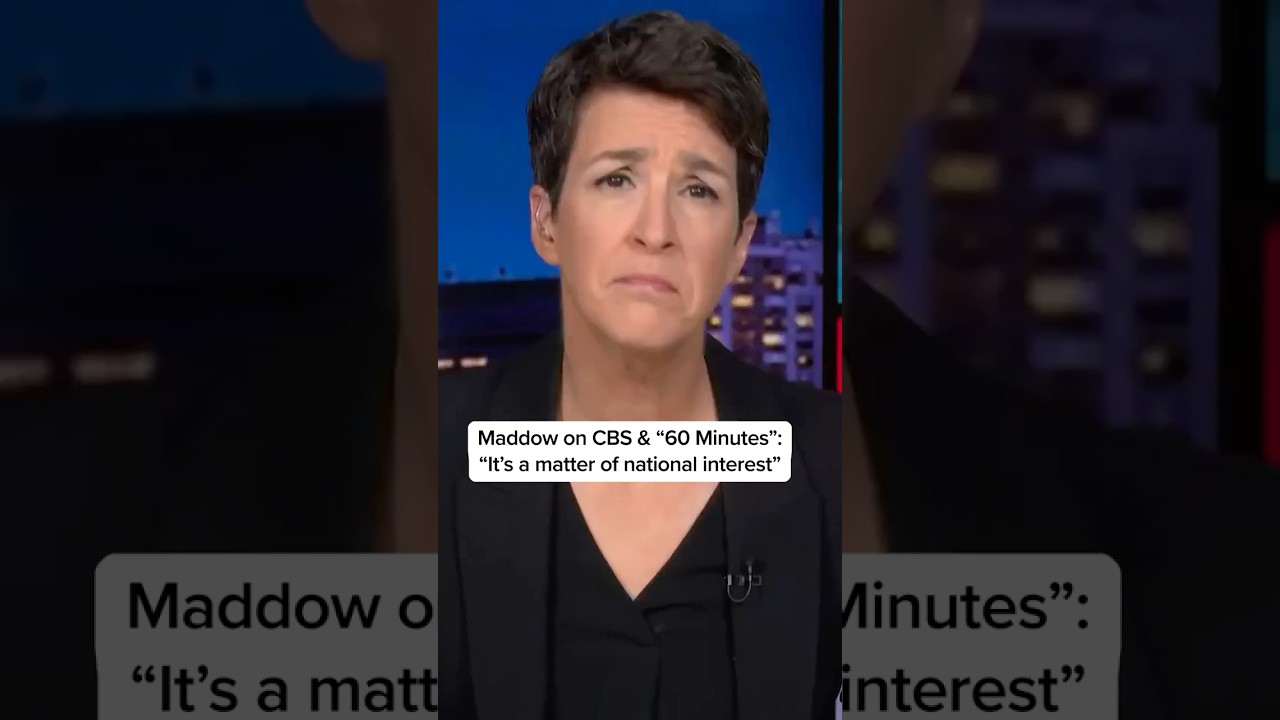 Maddow on CBS and '60 Minutes':'It’s a matter of national interest'