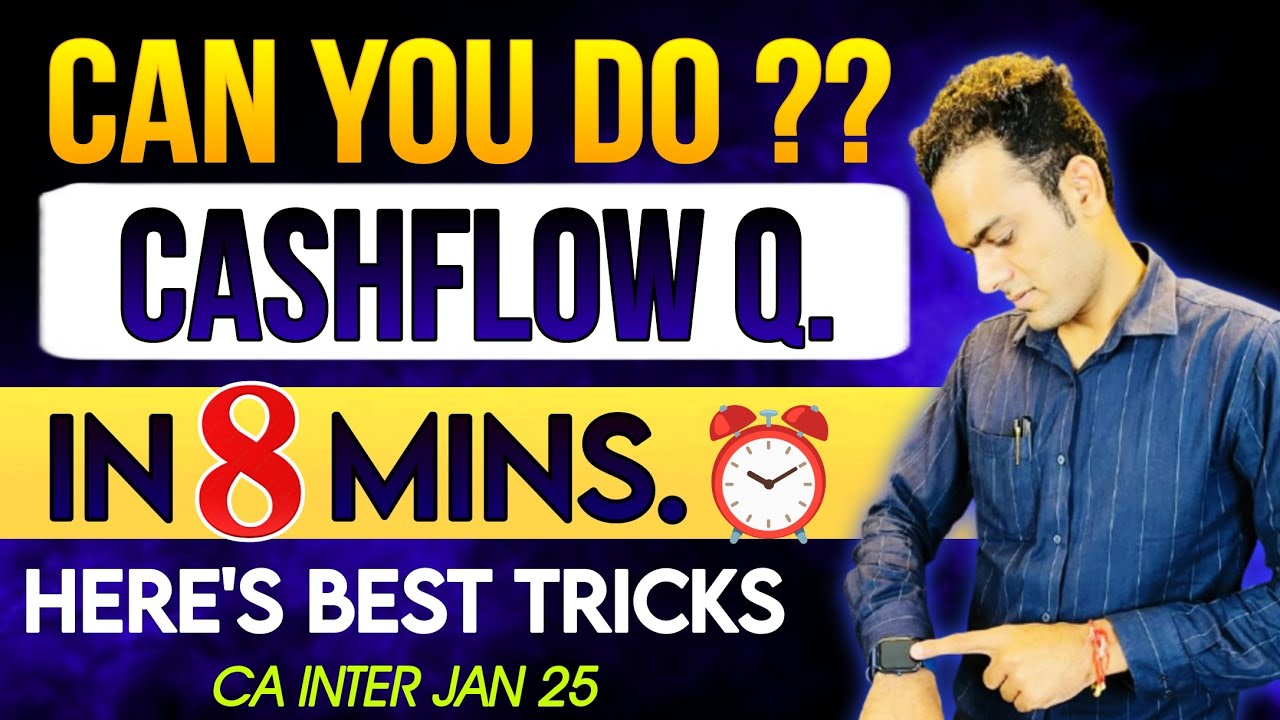 HIDDEN TRICKS🤫 to Solve CASHFLOW Ques. in 8 Minutes⏰ | CA Inter Jan 2025 | ca sandeep sharma |