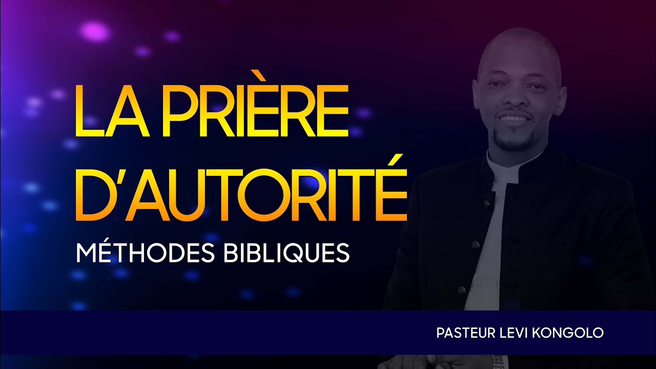 LA PRIÈRE D’AUTORITÉ, Méthodes bibliques