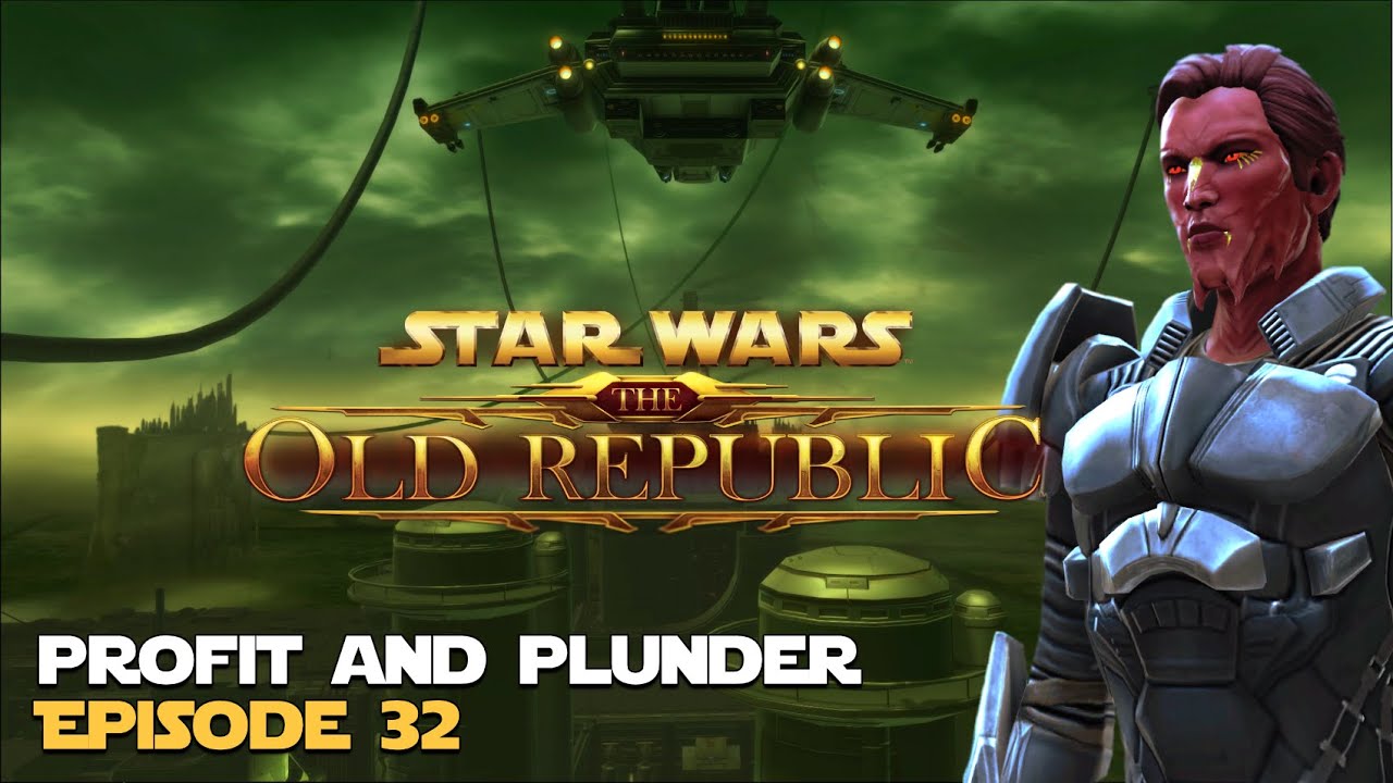 SWTOR | Profit and Plunder - Episode 32 - Sith Warrior
