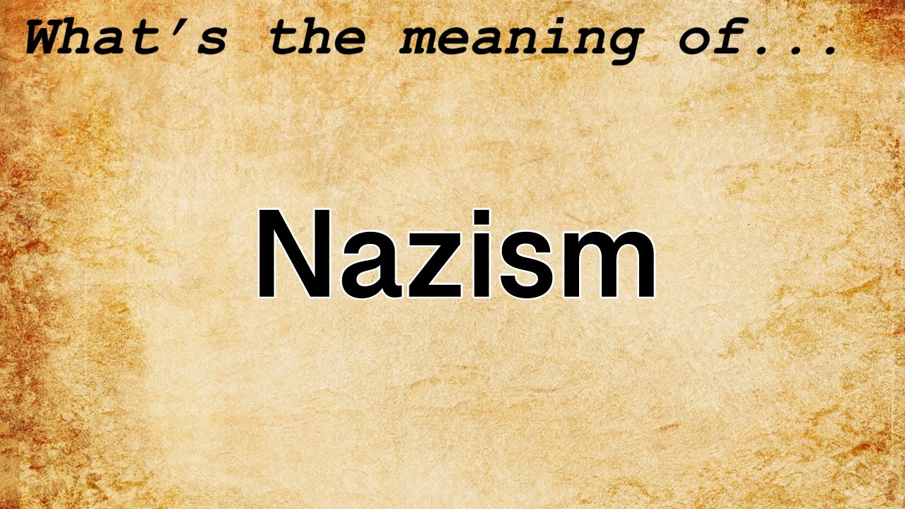 Nazism Meaning | Definition of Nazism