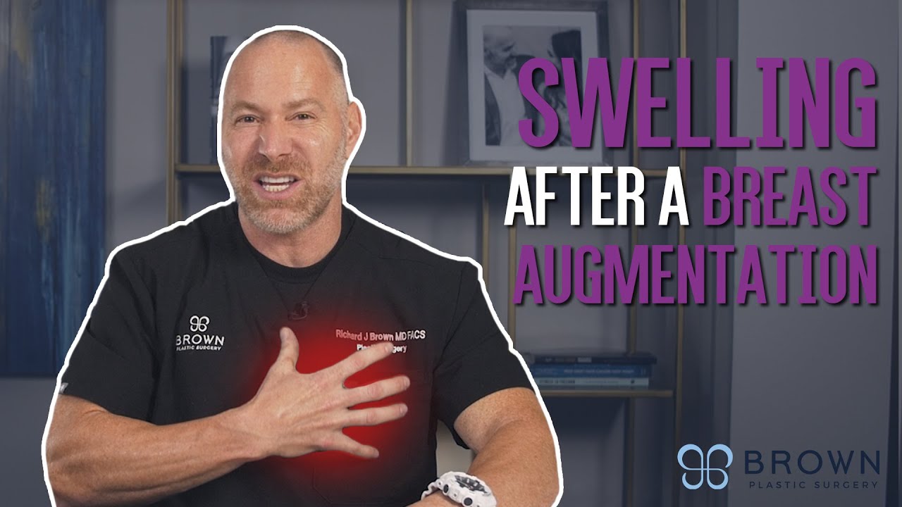Will I Be Swollen After My Breast Augmentation Surgery? | Brown Plastic Surgery