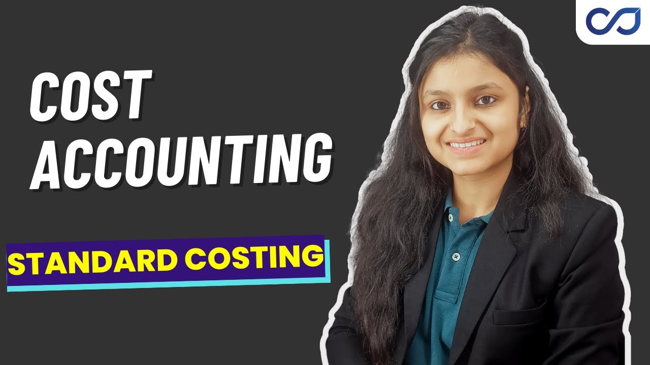 Standard Costing & Variance Analysis | Cost Accounting Techniques | Cost Accounting | CMA Inter