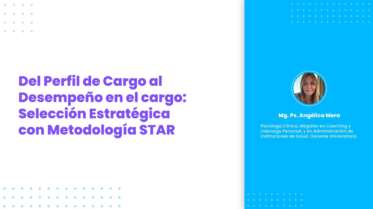 Del Perfil de Cargo al Desempeño en el cargo: Selección Estratégica con Metodología STAR