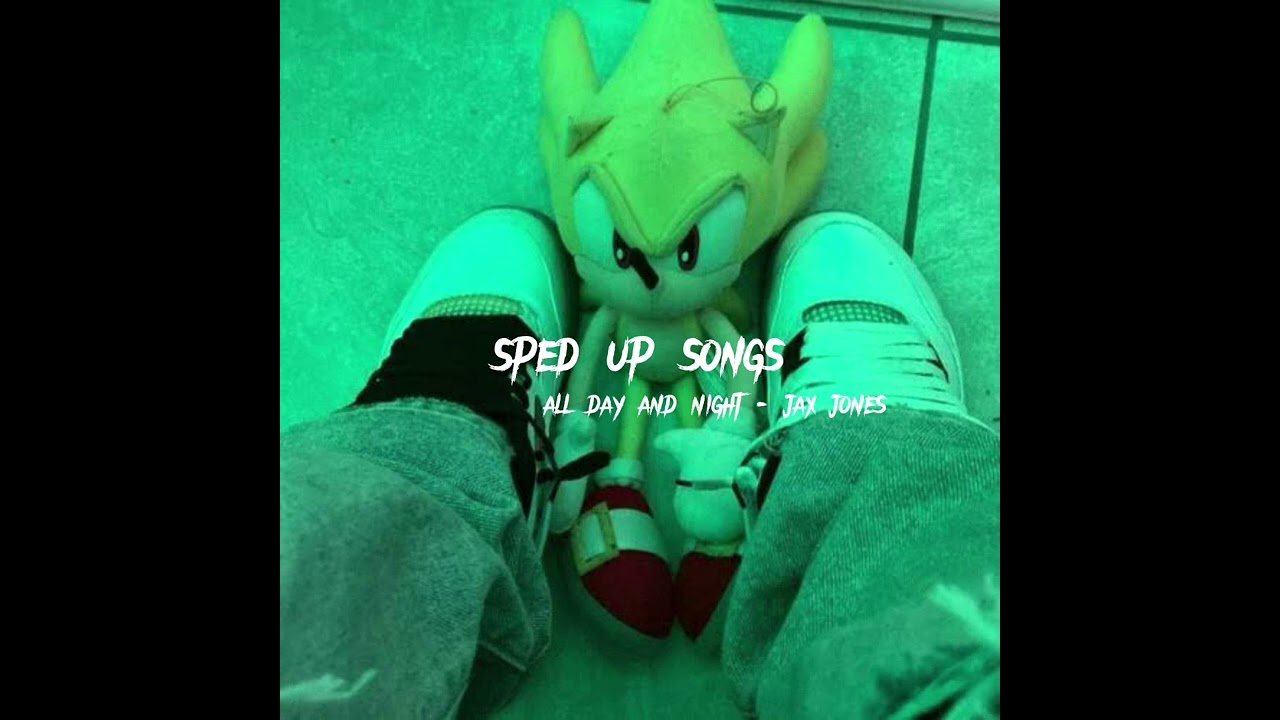 all day and night- jax jones  (sped up)