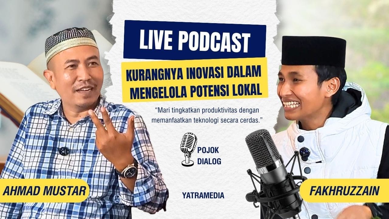 KURANGNYA INOVASI DALAM MENGELOLA POTENSI LOKAL | PODCAST RAMADHAN | POJOK DIALOG YATRAMEDIA