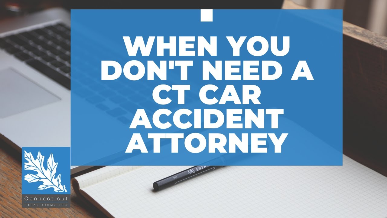 When You Don't Need A Connecticut Car Accident Attorney
