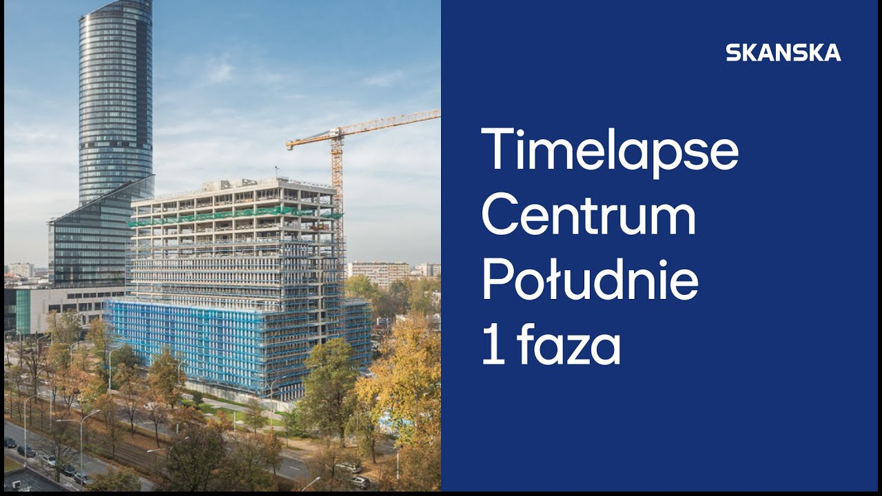 Skanska - timelapse z budowy biurowca Centrum Południe we Wrocławiu