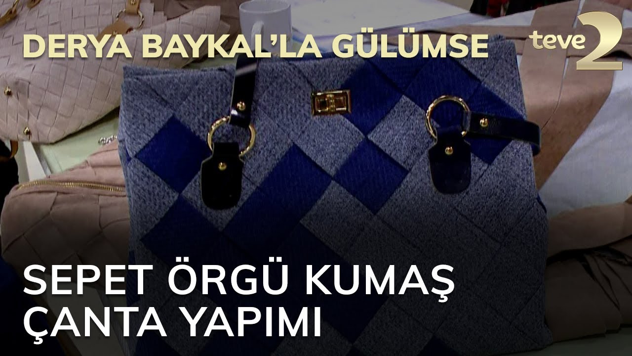 Derya Baykal'la Gülümse: Sepet Örgü Kumaş Çanta Yapımı