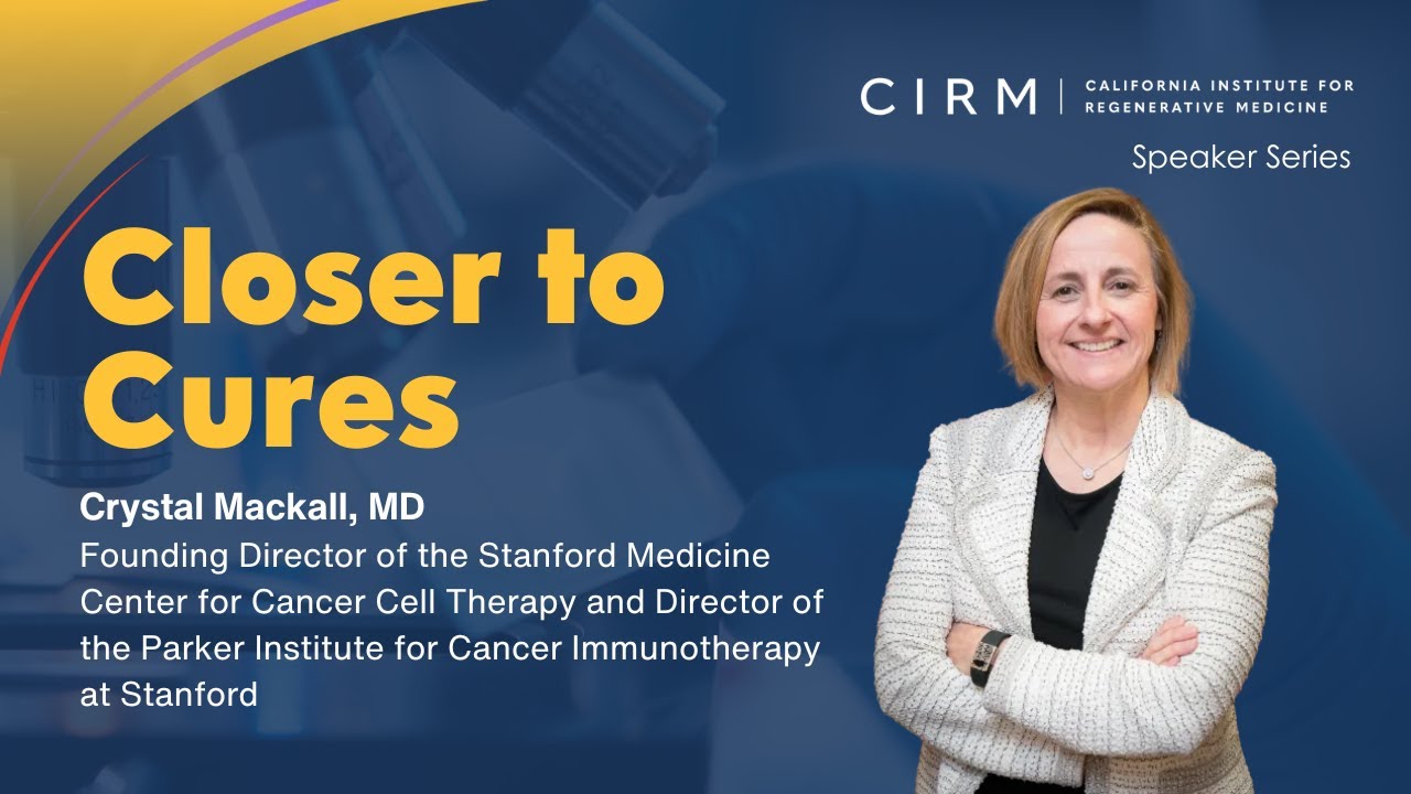 Closer to Cures: Crystal Mackall, MD